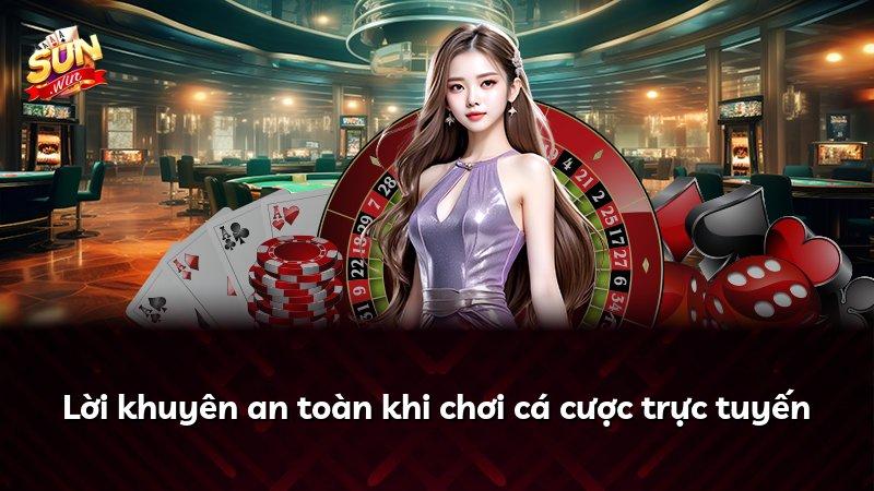 Lời khuyên an toàn khi chơi cá cược trực tuyến