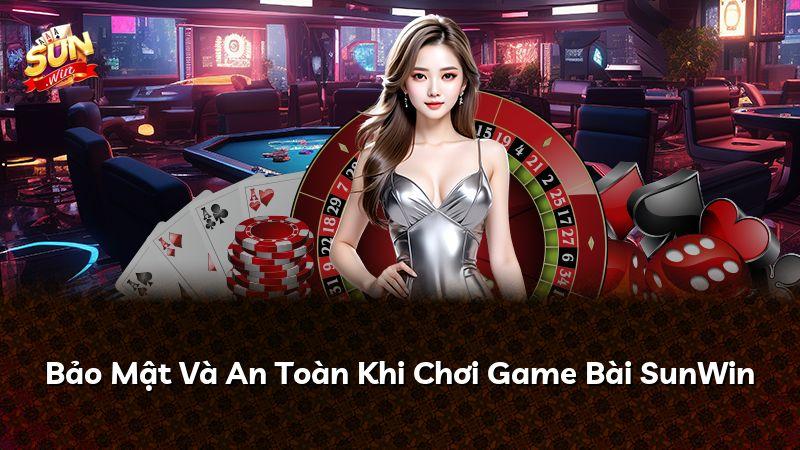 Bảo Mật Và An Toàn Khi Chơi Game Bài SunWin