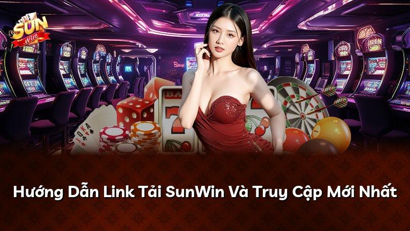 Hướng Dẫn Link Tải SunWin Và Truy Cập Mới Nhất