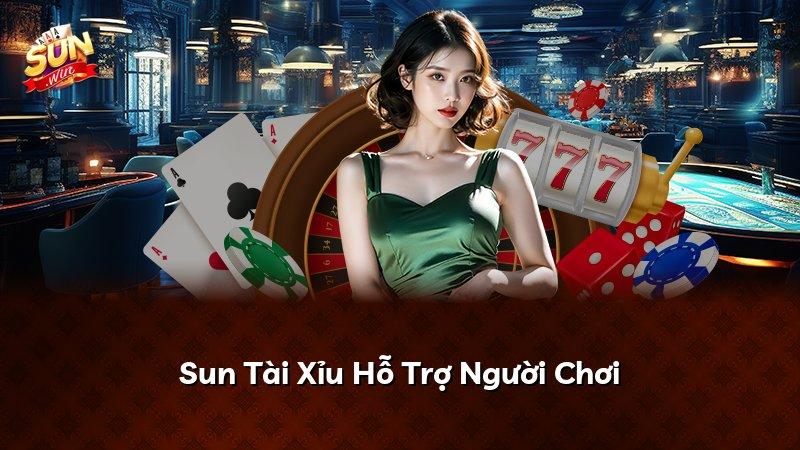 Sun Tài Xỉu Hỗ Trợ Người Chơi