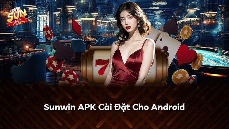 Sunwin APK Cài Đặt Cho Android