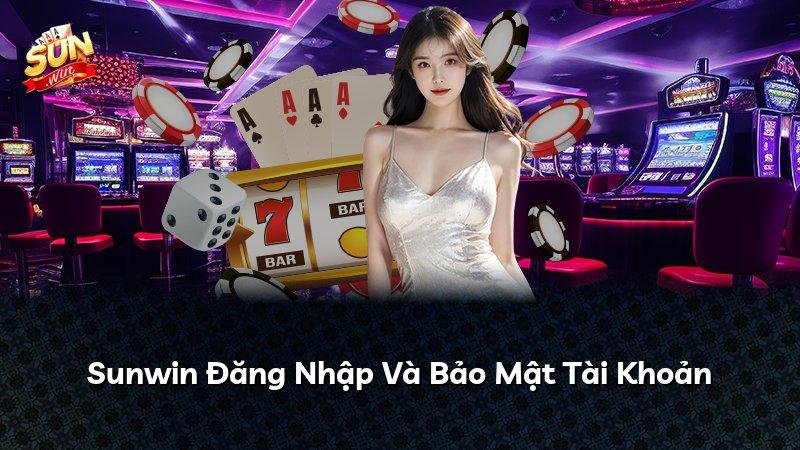 Sunwin Đăng Nhập Và Bảo Mật Tài Khoản