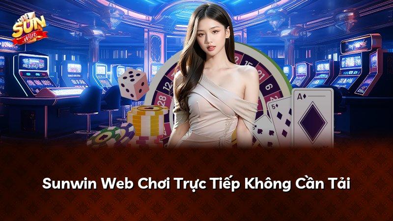 Sunwin Web Chơi Trực Tiếp Không Cần Tải